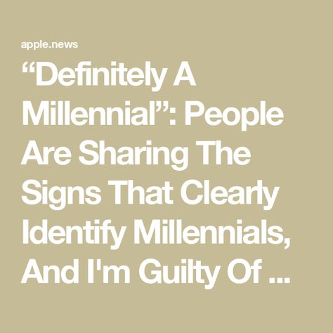 “Definitely A Millennial”: People Are Sharing The Signs That Clearly Identify Millennials, And I'm Guilty Of Quite A Few Of These — BuzzFeed Millenials Aesthetic, Millennial Core, Millennial Aesthetic, Millennials Funny, The Signs, Buzzfeed, Signs, Pins