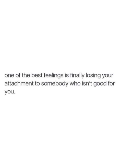 Losing Attachment Quotes, Attachment Quotes Feelings, Attachment Quotes, The Best Feelings, Best Feelings, Cheesy Quotes, Bad Thoughts, Babe Quotes, Good Quotes For Instagram