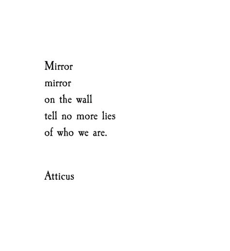 Captions Mirror Selfie, Mirror Selfie Quotes, Car Mirror Selfie, Atticus Quotes, No More Lies, Quotes For Instagram Captions, Atticus Poetry, Door Quotes, Mirror Quotes