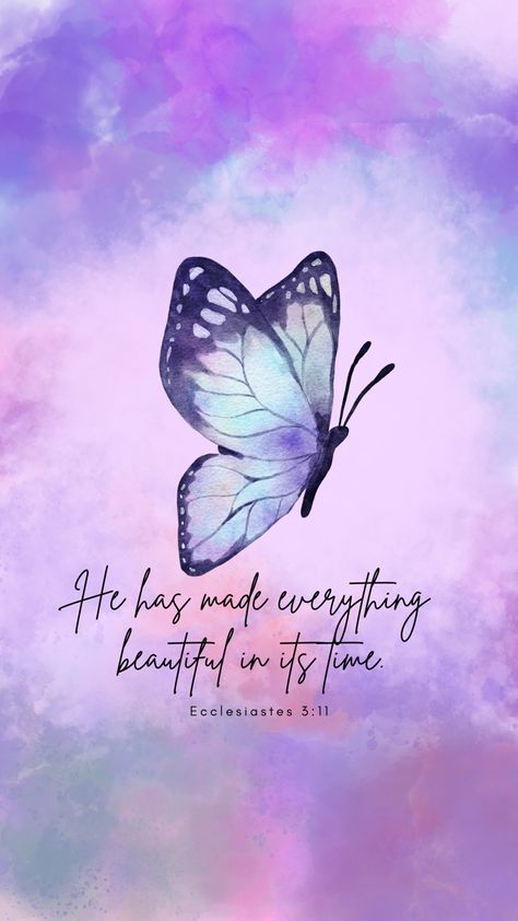 Beautiful Scripture Wallpaper, He Makes All Things Beautiful In His, Purple Quotes Wallpaper, Pretty Bible Verses Wallpaper, Wallpaper Backgrounds Butterflies, Butterfly Quotes Inspirational, Iphone Wallpaper Bible Verse, Pretty Christian Wallpaper, Be Happy Wallpaper