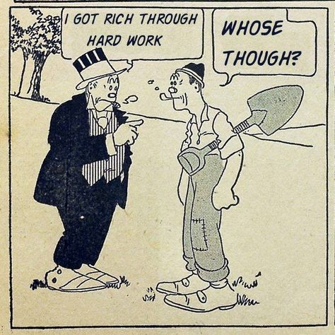 Danielle Muscato on Twitter: "An old newspaper cartoon that could just as well have been in today's paper. Some things never change... unless WE step up & change them! https://t.co/o9Mp2rcNNd" Anarcho Communism, Anti Capitalism, Working Class, Bernie Sanders, How To Get Rich, Satire, Work Hard, Bring It On, Turn Ons