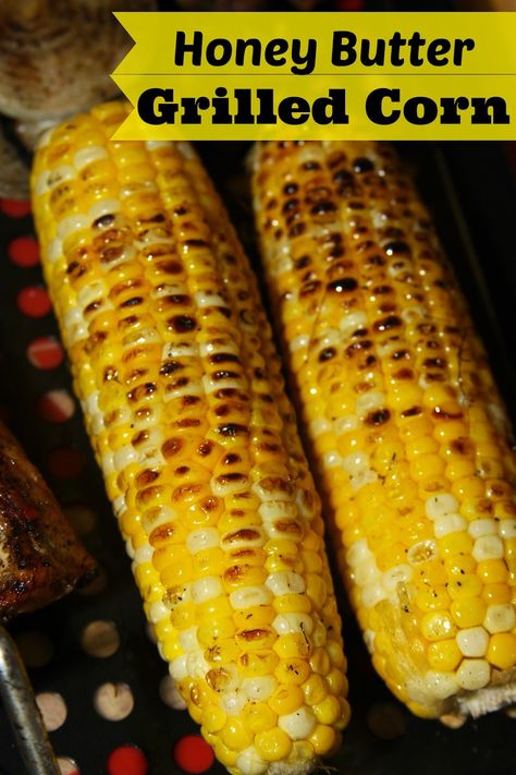 Honey Butter Grilled Corn -fresh and delicious this simple recipe is perfect for summer! Grilled Corn On The Cob, Seasoned Corn, Buttered Corn, Summer Grilling Recipes, Cookout Food, Corn On The Cob, Summer Grilling, Corn Recipes, Honey Butter