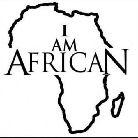 I am African!!! Africa Quotes, Africa Tattoos, African Art Projects, Africa Art Design, African American Literature, Family Tattoo Designs, African Print Shirt, African Artwork, African Map