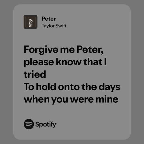 Peter Relatable Lyrics, Peter And Wendy, Music Girl, Taylor Lyrics, Music Is My Escape, Slow Burn, Pretty Lyrics, Dear Diary, Spotify Song