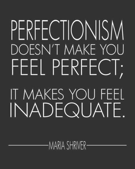 Perfectionism doesnt make you feel perfect; It makes you feel inadequate. - Maria Shriver As a self-professed perfectionist, this quote by Maria Shriver reminds me that striving for perfection only makes me feel like Im coming up short. This inspirational quote is for my fellow Let Go Of Perfectionism Quotes, Overcoming Perfectionism Quotes, Perfectionist Quotes, Perfectionism Quotes, Overcome Perfectionism, Overcoming Perfectionism, Women Affirmations, Perfectionism Overcoming, Hold Space