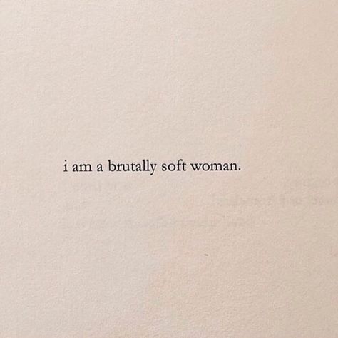 Photo Brutally Soft Woman, Brutally Soft, Soft Woman, Nayyirah Waheed, Life Quotes Love, Poetry Quotes, Quote Aesthetic, Pretty Words, The Words