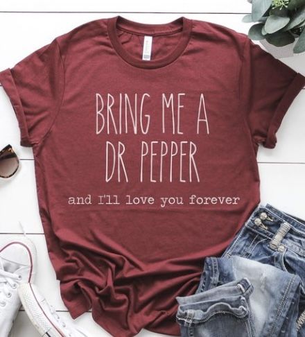 Sassy Shirts, Funny T Shirt Sayings, Shirt Sayings, Cute Shirt Designs, Vinyl Shirts, Diy Clothing, Dr Pepper, Custom Shirt, Home T Shirts