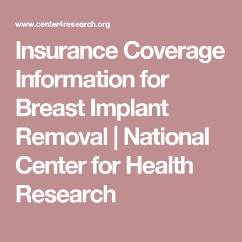 Insurance Coverage Information for Breast Implant Removal | National Center for Health Research Breast Implant Removal, Implant Removal, Natural Breast Enlargement, Insurance Companies, Health Research, Insurance Coverage, Cosmetic Procedures, Medical Research, Health Plan