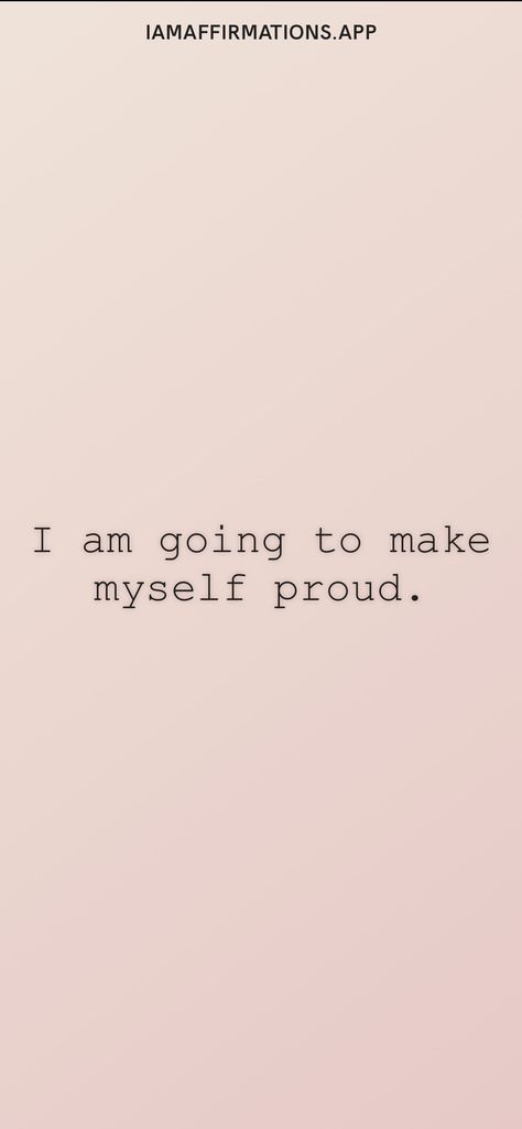 I am going to make myself proud. From the I am app: https://iamaffirmations.app This Time I Choose Myself Quotes, I Am Going To Make Me So Proud, I Am So Proud Of Myself Quotes, I’m Going To Make A Beautiful Life For Myself, I Am The Best Version Of Myself, I'm So Proud Of Myself, Make Myself Proud, Life Philosophy, Proud Of Me