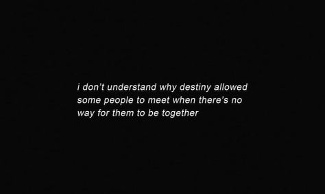 It's so strange that why destiny allowed ppl to meet when they can't be together Not Meant To Be Together, Were Not Meant To Be, Can't Be Together, Youtube Editing, Cant Be Together, My Destiny, Not Meant To Be, Hand Lettering Quotes, Meant To Be Together