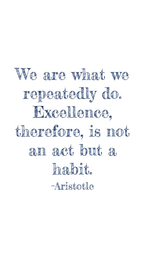 You Are What You Repeatedly Do, We Are What We Repeatedly Do, Excellence Is A Habit, Motivation App, Inspiring Quotes, Great Quotes, Vision Board, Acting, Motivational Quotes