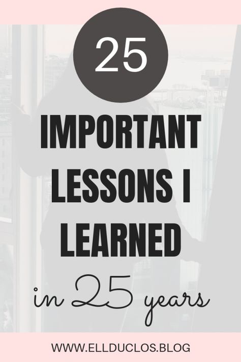 25 important lessons I learned in 25 years! A lesson learned in my twenties. Sometimes in life we learn lessons that teach us things not only about ourselves but other people too. Here are 25 important life lessons I have learned in the past 25 years. #motivational #motivation #femaleentrepreneur #lessons #twenties #selflove #selfcare #wordsofwisdom #wordstoliveby #lifehacks In My Twenties, Entrepreneur Quotes Women, My Twenties, Post Grad Life, Lesson Learned, Important Life Lessons, Career Quotes, Motivation Board, Finding Happiness