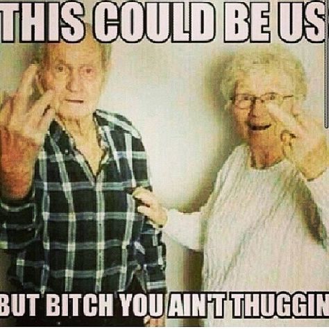 This could be us but bitch you aint thuggin funny quotes quote meme funny quotes humor omg instagram lmao instagram quotes Could Be Us, Old Couples, E Card, Thug Life, Instagram Quotes, Hopeless Romantic, Bones Funny, Memes Quotes, Make Me Smile