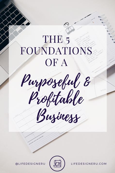 The 5 Foundations of a Purposeful & Profitable Business | Life Designer University // build a business, how to start a business, christian entrepreneurs, christian entrepreneurship, female christian entrepreneurs, business tips Christian Entrepreneurship, 6 Figure Business, Business Ideas Entrepreneur, Build A Business, Christian Business, Business Life, To Start A Business, Start A Business, Business Organization