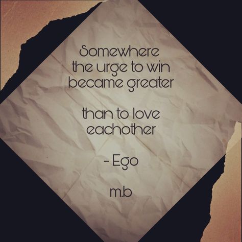 'Somewhere the urge to win became greater than to love eachother'. Ego Wins Quotes, Winning Quotes, Greater Than, Pretty Lyrics, Cards Against Humanity, Quotes