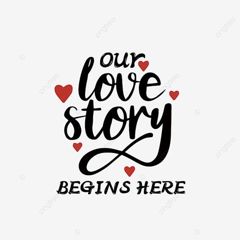 Svg Black Our Love Story Starts Here Hand Painted Red Love Illustration Our Love Story Quotes, Our Story Quotes, Love Story Illustration, Couples Craft, Couples Goals Quotes, Word Png, Love Story Quotes, Start Quotes, Letter Png