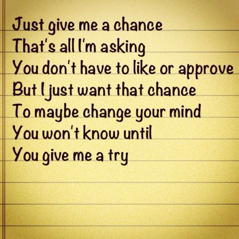 Just Give Me A Chance Quotes, Give Me A Chance To Love You, Give Me A Chance Quotes, Trust Me Quotes, Quotes About Giving, Heathy Relationship, Im Sorry Quotes, Look Up At The Stars, Apologizing Quotes