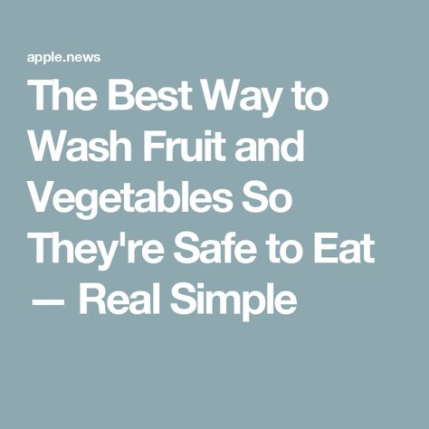 The Best Way to Wash Fruit and Vegetables So They're Safe to Eat — Real Simple Cleaning Fruit And Vegetables, Wash Fruits And Veggies, Fruit And Vegetable Wash Recipe, Washing Fruits And Vegetables, Vegetable Wash, Fruit And Vegetable Wash, Vinegar And Water, Best Fruits, Real Simple