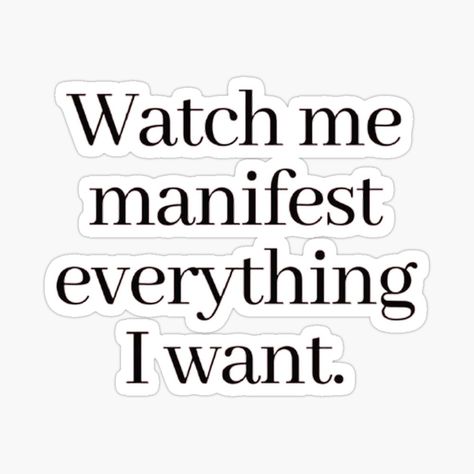 I Get Everything I Want Quotes, I Manifest Everything I Want, I Get What I Want Aesthetic, I Get Everything I Want Affirmation, Watch Me Manifest Everything I Want, Everything I Want Wants Me More Quote, Manifestation Bored, Manifestation Stickers, Vision Board Stickers