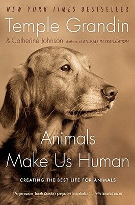 Animals Make Us Human: Creating the Best Life for Animals | Anderson's Bookshop Temple Grandin, Visual Thinking, In The Zoo, Dog Books, Animal Behavior, Animal Books, Entertainment Weekly, The Zoo, Best Life