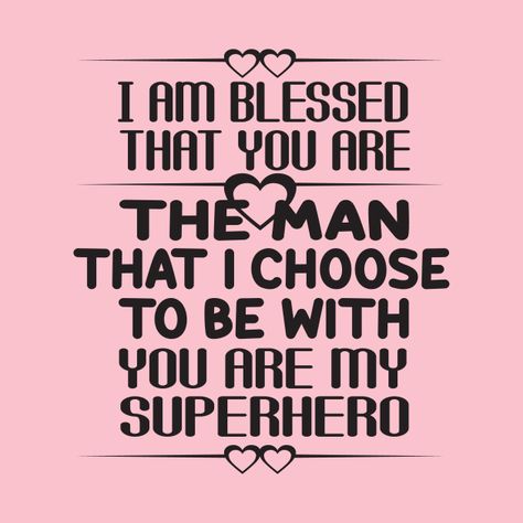 Your My Hero Quotes For Him, You Are My Hero Quotes Love, You Are My Man, My Hero Quotes Boyfriend, My Adventure With Superman, My Superman Quotes Boyfriends, Good Night Miss You, Superman Quotes, You Are My Superhero