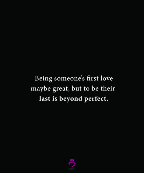 Being someone’s first love maybe great, but to be their last is beyond perfect. #relationshipquotes #womenquotes Be My Last, Be First, My Last, Relationship Quotes, First Love, Quotes, Quick Saves