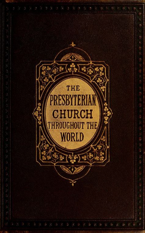 The Presbyterian church throughout the world: from the earliest to the present times : Plumley, G. S. (Gardiner Spring), 1827-1894, ed : Free Download, Borrow, and Streaming : Internet Archive Best Churches In The World, Ecumenical Church, Anglican Church, Presbyterian Church, United Methodist Church, Duke Of York, Church Architecture, Internet Archive, The Borrowers