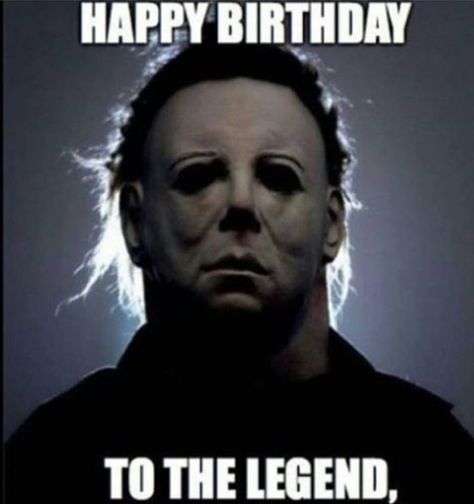 Michael Myers Happy Birthday, Happy Halloween Meme, Halloween 78, Nana Birthday, Halloween Memes, Birthday Wishes For Friend, Happy Birthday Meme, Funny Horror, Happy Birthday Pictures