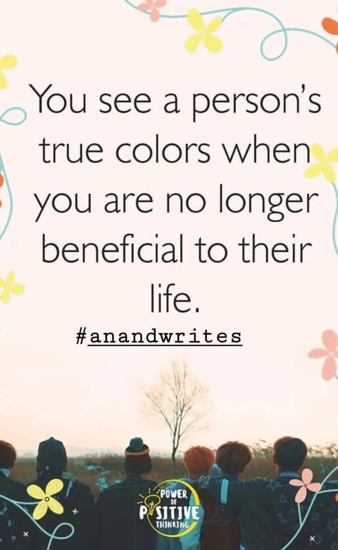 You see a person's #true #colours when you are no longer #beneficial to their #life. #quote #Wisdom #anandwrites Quotes About Strength And Love, Boy Quotes, In My Feelings, Nature Quotes, Funny Relationship, Toxic Relationships, Quotes About Strength, Note To Self, Happy Quotes