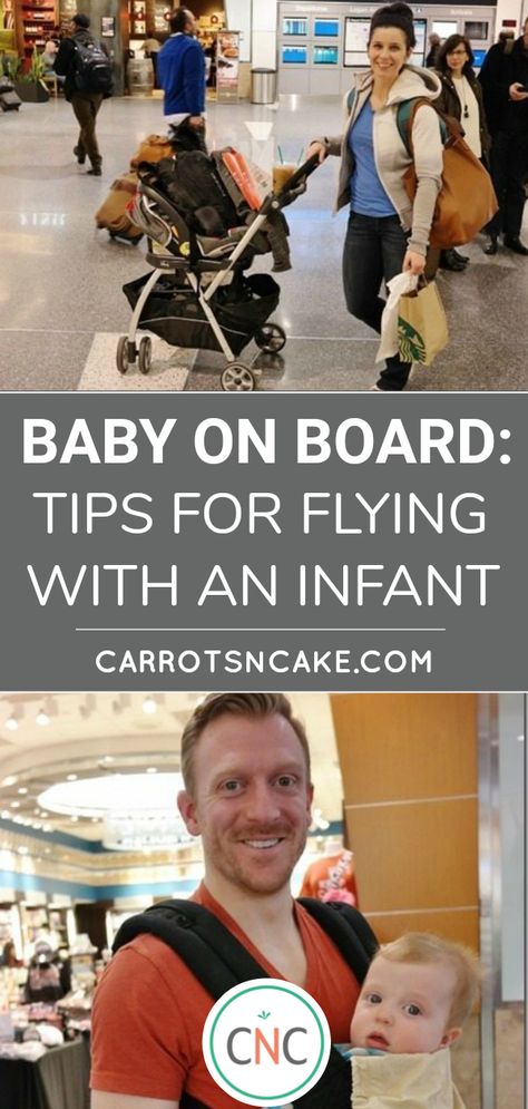 Baby on Board: Tips for Flying With An Infant - Carrots 'N' Cake Flying With Newborn, Baby Plane Travel, Flying With An Infant, Baby On Plane, Travel Tips With Baby, Tips For Flying, Travel Hacks Airplane, Traveling By Yourself, Flying With A Baby