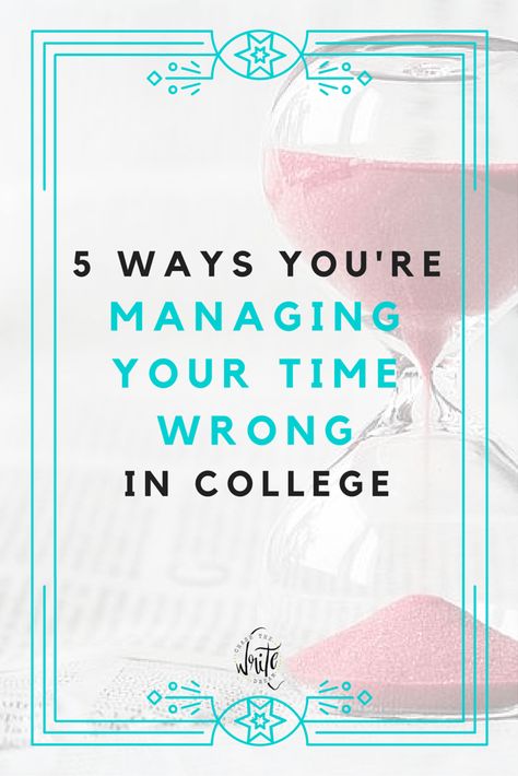 5 Ways You’re Managing Your Time Wrong in College Girl College Dorms, College Goals, College Survival Guide, Good Study Habits, College Checklist, Organizing Time Management, College Resources, Study Tips For Students, College Survival