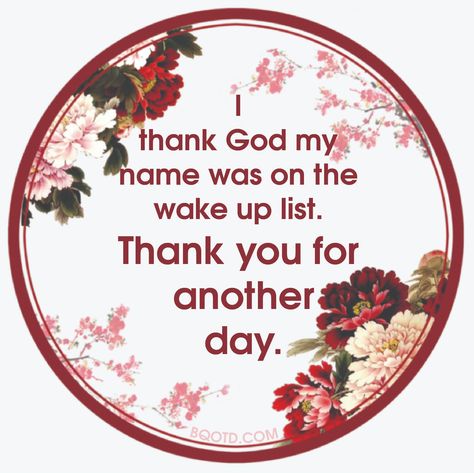 I thank God my name was on the wake up list. Thank you for another day.       #BestQuotesoftheDay #GetMotivated #Inspirational #WordsofWisdom #WisdomPearls #BQOTD I Thank God, Good Morning Post, Thankful Grateful Blessed, Have An Amazing Day, Cute Good Morning Quotes, Speak Life, Cute Good Morning, Morning Friends, Good Morning Everyone