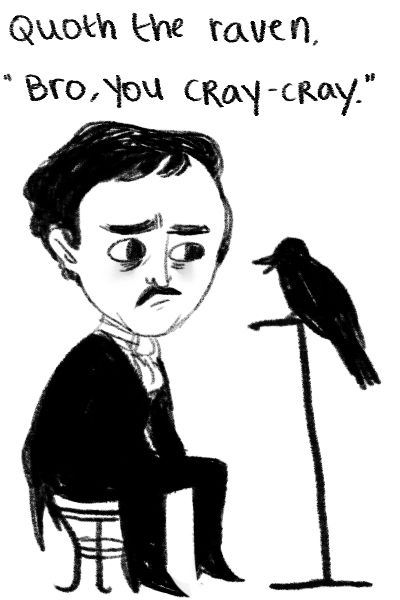 Poe. Taco Supreme, Modern Mythology, Classroom Memes, Poe Quotes, Edgar Allen, Quoth The Raven, Cray Cray, Allen Poe, Edgar Allen Poe