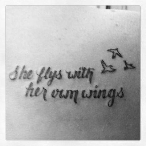 "She flys with her own wings" Find Your Wings Tattoo, Wing Quotes Tattoo, She Flys With Her Own Wings Tattoo, I Gave Her Wings She Taught Me To Fly Tattoo, Butterflies Can’t See Their Wings Quote, Grad Cap Designs, Nail Tattoo, Wings Tattoo, Cap Designs