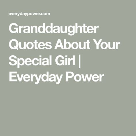 Quote For Granddaughter, My First Granddaughter Quotes, Missing My Granddaughter Quotes, Grandaughters Birthday Quotes, Birthday Card Sentiments For Granddaughter, Quotes For A Granddaughter, Note To Granddaughter, Granddaughter Quotes Funny, Poem For My Granddaughter