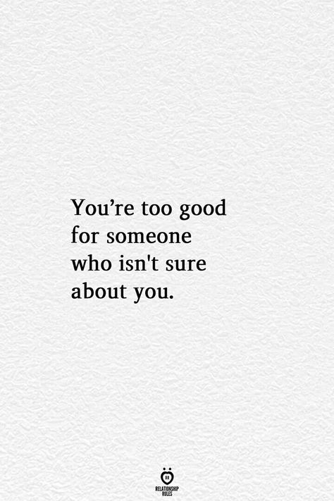 You are Too GOOD for someone who is not sure about you! Don’t waste “your time” for two reasons; You can never get time back & a double minded man is unstable in all...his ways.  Hope~ #LiveOnPurpose #TimeIsPrecious #TooGOOD #SaveYourWonderfulSelfForTheRightPerson #FearfullyAndWonderfullyMade #DoYouKnowWhoYouAre?!!! No Relationship Quotes, Self Worth Quotes Relationships, Relationship Rules Quotes, Up Quotes, Relationship Rules, Breakup Quotes, Guilty Pleasure, Self Quotes, Reminder Quotes