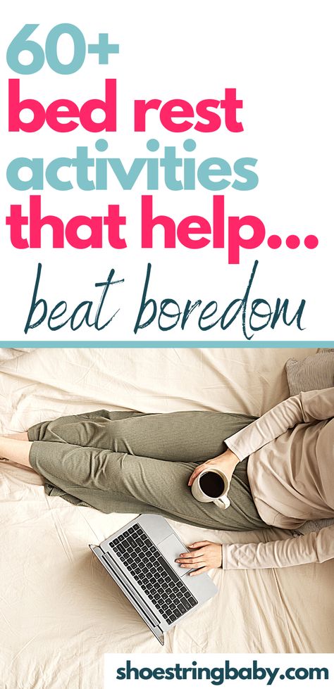 The bottom of this picture shows the torso and legs of a woman laying in bed on her computer, holding a cup of coffee. The top says “60+ bed rest activities that help beat boredom.” Bed Ridden Activities Gift Ideas, Bedridden Activities, Crafts To Do In Bed, Bedrest Activities, Bedrest Ideas, Bed Rest Care Package, Bedrest Pregnancy, Restful Activities, Bed Rest Activities