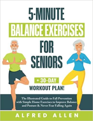 Amazon.com: 5-Minute Balance Exercises for Seniors: The Illustrated Guide to Fall Prevention with Simple Home Exercises to Improve Balance and Posture & Never Fear Falling Again + 30-Day Workout Plan!: 9798360634782: Allen, Alfred: Books Balance Exercises For Seniors, 30 Day Workout Plan, Exercises For Seniors, Home Exercises, Reverse Aging, 30 Day Fitness, Exercise Program, Chair Exercises, Balance Exercises