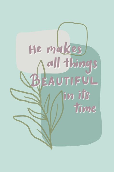 He Will Make Everything Beautiful In Its Time, He Makes Everything Beautiful In Time, He Has Made Everything In Its Time, He Will Hold Me Fast Art, Ecclesiastes 11:4 Wallpaper, Where God Guides He Provides Wallpaper, He Makes All Things Beautiful, God Wallpaper, Time God