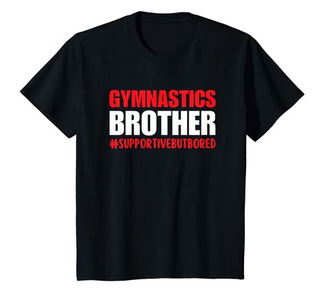 PRICES MAY VARY. Wear this gymnastics brother shirt to show your support! This gymnastics brother shirt makes a great birthday or Christmas present. Lightweight, Classic fit, Double-needle sleeve and bottom hem Gymnastics Sayings For Shirts, Gymnastics Sayings, Sayings For Shirts, Gymnastics Shirts, Gymnastics Quotes, Kids Gymnastics, Gymnastics Mom, Brother Shirts, Christmas Present