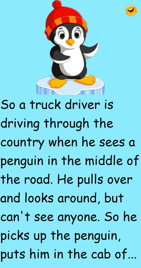 So a truck driver is driving through the country when he sees a penguin in the middle of the road.He pulls over and looks around, but can't see anyone.So he picks up the penguin, puts.. #funny, #joke, #humor Penguin Puns, Sassy Comebacks, Meme Party, Penguins Funny, Nissan Patrol, The Penguin, A Truck, Expecting Baby, Dad Humor