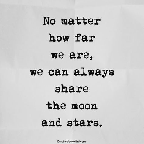 No matter  how far  we are,  we can always  share  the moon  and stars. Love To The Moon And Back Quotes, We Share The Same Moon, Quotes On Moon And Stars, The Moon Quotes Love, No Matter How Far We Are Quotes, Love Quotes About The Moon, Moon Star Quotes, Moon And Love Quotes, Moon Quotes Romantic