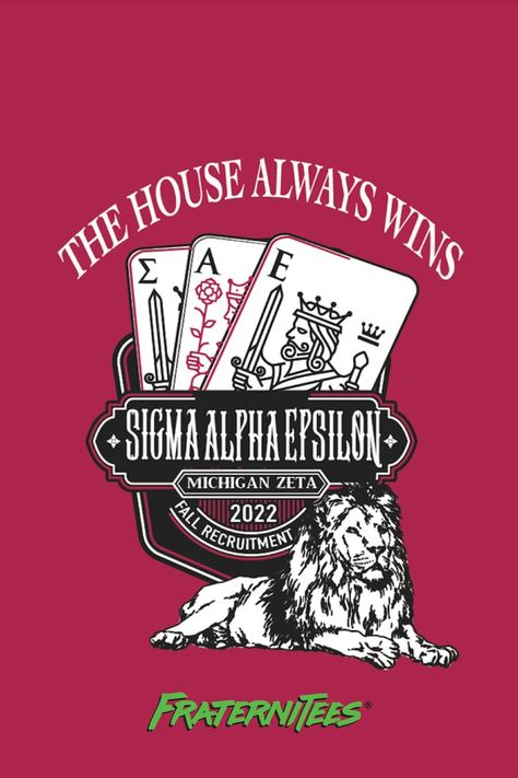 Sigma Alpha Epsilon Shirts | Sigma Alpha Epsilon Designs | Custom Sigma Alpha Epsilon Apparel | SAE | Fraternity Shirt | Fraternity Rush | Fall Rush 2022 | SAE Fall Recruitment | SAE Rush Shirts | Rush Shirt Ideas | Poker | Casino | Cards | Lion | The House Always Wins | FraterniTees | Custom Apparel | Fraternity Shirt | Fraternity Graphics | Greek Apparel | Custom Art | Custom Shirt Fraternity Rush Shirts Design, Sigma Alpha Epsilon Cooler, Fraternity Shirts Designs Ideas, Frat Tshirts Designs, Frat T Shirt Design, Vintage Fraternity Shirts, Fraternity Tshirt Designs, Frat Merch Ideas, Frat Rush Shirts