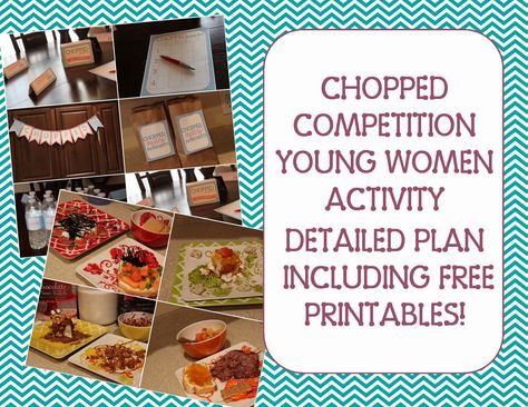 Chopped YW Activity-Detailed Plan -Includes free printables! Chopped Competition Ideas, Camping Activities For Adults, Lds Youth Activities, Chopped Junior, Lds Young Women Activities, Challenge For Teens, Mutual Activities, Lds Yw, Youth Group Activities