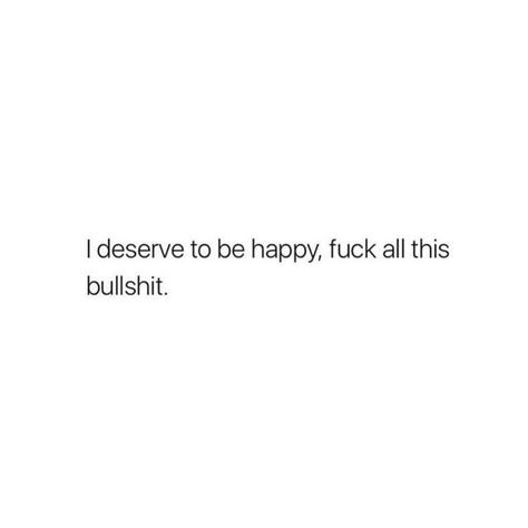 I Deserve To Be Happy, Deserve To Be Happy, Evening Time, Moving On Quotes, Quotes Of The Day, Badass Quotes, Baddie Quotes, Real Talk Quotes, Moving On