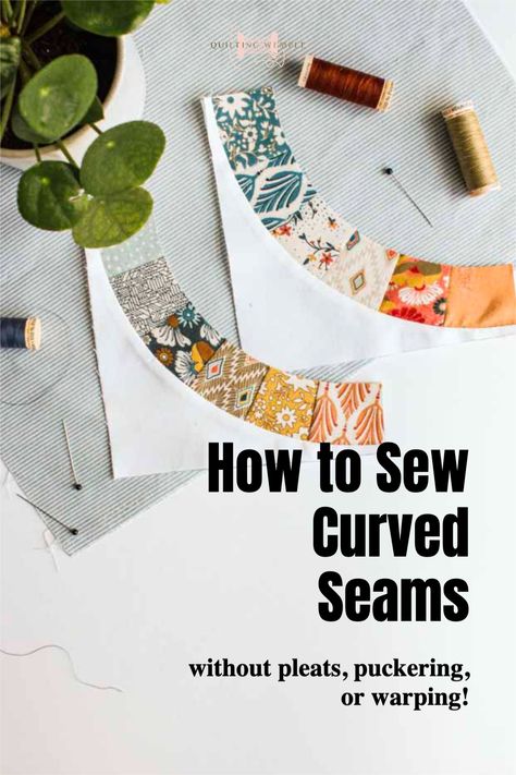 How To Sew Curves In Quilts, Curved Seams Quilt, Sewing Curves Tutorial, Curved Quilt Blocks, Learning How To Sew, Basting A Quilt, Quilt Techniques, Quilts Modern, Quilt Tips