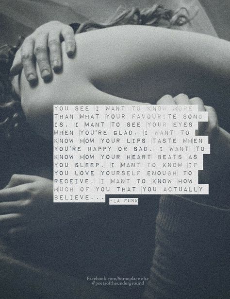 Tell me a story. A story about you, even the bits you didn't think anybody would be interested in, those are the stories I want you to tell me. Tell me about a day you, no matter how much it almost broke you completely and honestly didn't think it would ever end. Tell me about the guy you loved so much, you just couldn't imagine life without them. Tell me why you loved them, tell me what they loved about you. Tell me about your first kiss, how did it feel? Describe it to me. Tell me what the wor Tell Me A Story, Tell Me Why, I Want To Know, First Kiss, I Want You, In A Heartbeat, Want You, Tell Me, To Tell