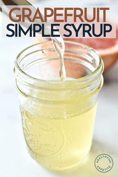 Grapefruit Simple Syrup Recipe, Grapefruit Syrup Recipe, Grapefruit Simple Syrup, Grapefruit Syrup, Homemade Pumpkin Spice Syrup, Infused Simple Syrup, Homemade Syrups, Basil Simple Syrup, Simple Syrup Recipe