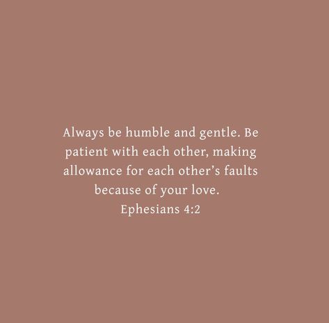 Humble Scripture Quotes, Ephesians 4:2 Wallpaper, Sister Bible Verse, Humble Bible Verse, Humble Quotes Bible, Ephesians 4:2-3, Ephesians 4 2, Comforting Bible Verses, Bible Motivation