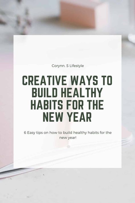 Creative Ways To Build Healthy Habits For The New Year - Corynn. S Lifestyle New Year Wellness, New Year Health, Healthy Habits, New Years Eve, Self Care, To Start, Lifestyle, Building